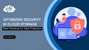 Optimizing Security In Cloud Storage Here Are The Best Practices For Data Protection