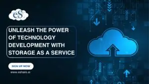Unleash the Power of Technology Development with Storage as a Service