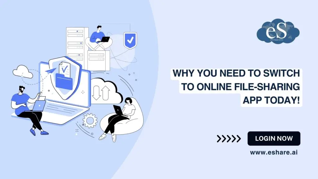 Why You Need to Switch to Online File-Sharing App Today