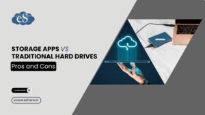 Storage Apps vs. Traditional Hard Drives: Exploring the Pros and Cons